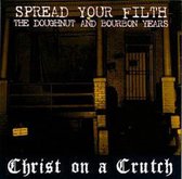 Christ On A Crutch - Spread Your Filth (CD)