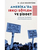 Amerikada Irkçı Söylem ve Şiddet - Siyahları Öldürme Politikasının Açılımı