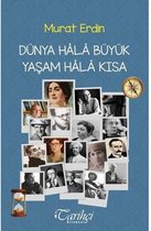 Dünya Hala Büyük Yaşam Hala Kısa