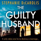 The Guilty Husband: An utterly gripping psychological thriller with a jaw-dropping twist!