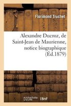 Alexandre Ducroz, de Saint-Jean de Maurienne, Notice Biographique