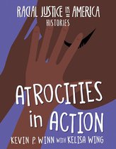 21st Century Skills Library: Racial Justice in America: Histories - Atrocities in Action