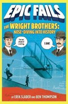 Epic Fails-The Wright Brothers: Nose-Diving into History (Epic Fails #1)