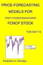 Price-Forecasting Models for First Citizens Bancshares FCNCP Stock