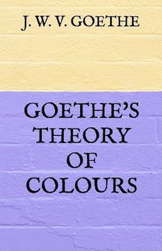 Goethe's Theory of Colours, J W V Goethe 9798726830582 Boeken Goethe's Theory of Colours, J W V Goethe 9798726830582 Boeken