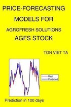 Price-Forecasting Models for Agrofresh Solutions AGFS Stock