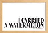 JUNIQE - Poster met houten lijst I Carried A Watermelon -13x18 /Wit &