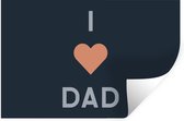 Muurstickers - Sticker Folie - I love dad - Quotes - Spreuken - Vaderdag - 120x80 cm - Plakfolie - Muurstickers Kinderkamer - Zelfklevend Behang - Vaderdag cadeautje - Cadeau voor vader en papa - Zelfklevend behangpapier - Stickerfolie