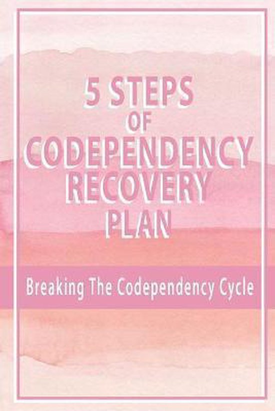 5 Steps Of Codependency Recovery Plan, Brendan DiGiovanni
