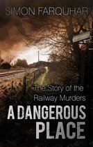 Dangerous Place A The Story Of The Railw