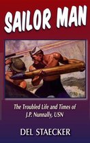 Sailor Man: The Troubled Life and Times of J.P. Nunnally, U.S. Navy