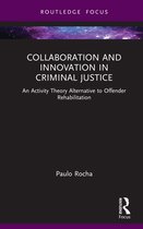 Routledge Frontiers of Criminal Justice - Collaboration and Innovation in Criminal Justice