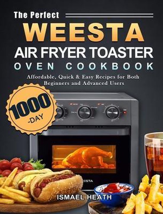 The Perfect WEESTA Air Fryer Toaster Oven Cookbook - cover