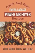 Quick And Easy Emeril Lagasse Power Air Fryer Recipes: Your Whole Family Will Love