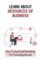 Learn About Resources Of Business: How To Use Email Marketing For Promoting Brands