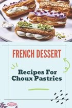 French Dessert: Recipes For Choux Pastries