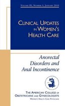 Clinical Updates in Women's Health Care- Anorectal Disorders and Anal Incontinence