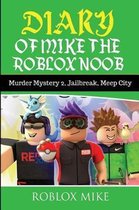 Unofficial Roblox Diary- Diary of Mike the Roblox Noob