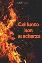 Col fuoco non si scherza