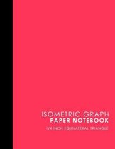 Isometric Graph Paper Notebook: 1/4 Inch Equilateral Triangle