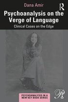 Psychoanalysis in a New Key Book Series - Psychoanalysis on the Verge of Language