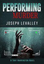 A Tony Harrington Novel- Performing Murder