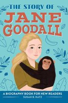 The Story Of: Inspiring Biographies for Young Readers-The Story of Jane Goodall