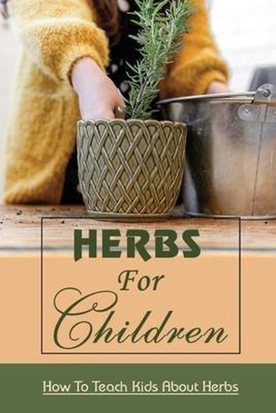 Herbs For Children How To Teach Kids About Herbs, Fernando Searight