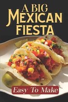 A Big Mexican Fiesta: Easy To Make