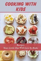 Cooking With Kids: Recipes Your Little One Will Love To Make