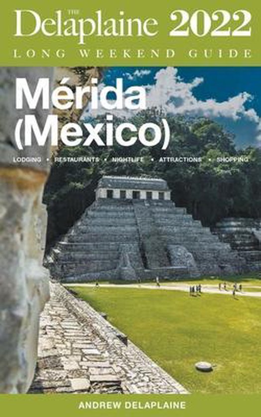 Merida (Mexico) - The Delaplaine 2022 Long Weekend Guide - cover
