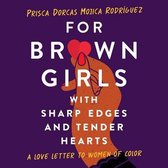 For Brown Girls with Sharp Edges and Tender Hearts Lib/E: A Love Letter to Women of Color