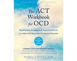 The ACT Workbook for Ocd: Mindfulness, Acceptance, and Exposure Skills to Live Well with Obsessive-Compulsive Disorder
