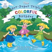 The Super-Duper Triplets- Colorful Birthday