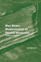 Max Weber: Modernisation As Passive Revolution