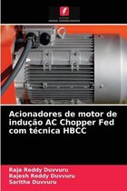 Acionadores de motor de inducao AC Chopper Fed com tecnica HBCC