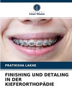 Finishing Und Detaling in Der Kieferorthopädie