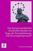 Das Europaverstandnis Christlicher Kirchen Im Zuge Der Europaisierung: Ein Konvergenzprozess?