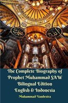 The Complete Biography of Prophet Muhammad SAW Bilingual Edition English and Indonesia