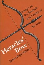 Heracles' Bow: Essays On The Rhetoric & Poetics Of The Law