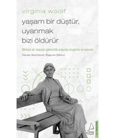 Virginia Woolf - Yaşam Bir Düştür Uyanmak Bizi Öldürür