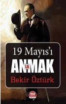 19 Mayıs'ı Anlamak