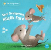 Seni Seviyorum Küçük Fare   İlk Kitaplarım