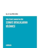 Türk Ticaret Kanunu'na Göre Sermaye Ortaklıklarının