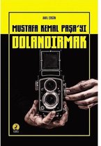 Mustafa Kemal Paşa'yı Dolandırmak