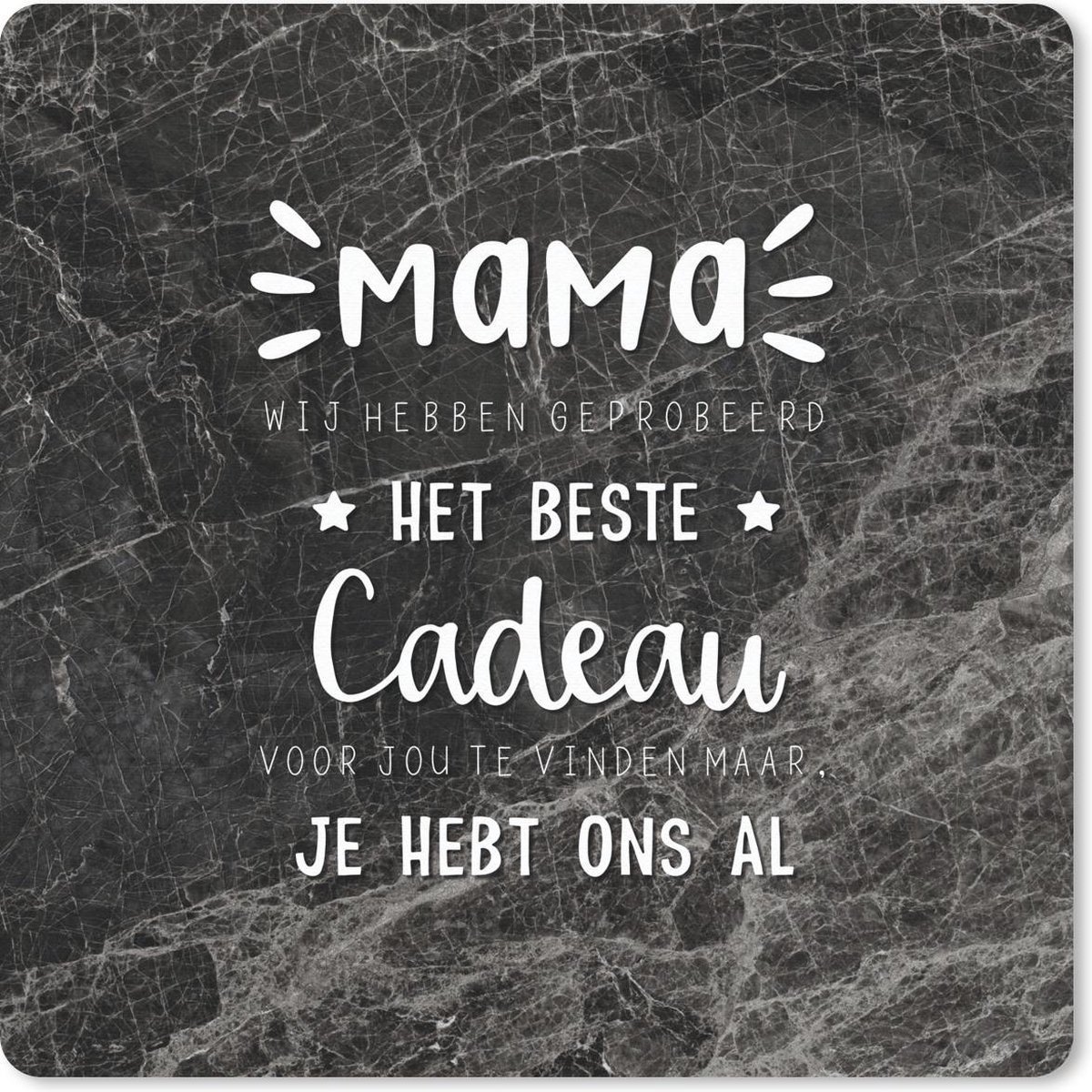 Muismat 30x30 cm - Mousepad Spreuken - Mama je hebt ons al - Quotes - Mama - Muismatten