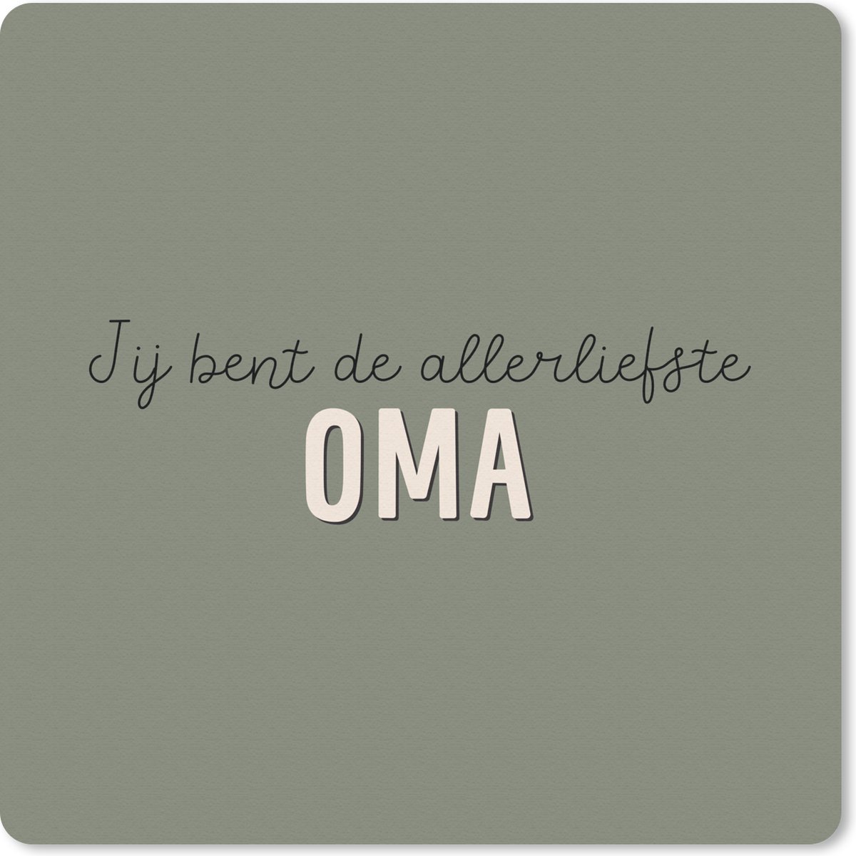Muismat 30x30 cm - Mousepad Jij bent de allerliefste oma - Spreuken - Oma - quotes - Muismatten