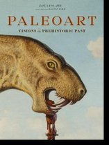 Paleoart. Visions of the Prehistoric Past
