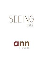 Seeing Jesus - Ann Elizabeth