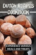 Dutch Recipes Cookbook: Experience Various Meals And Treats